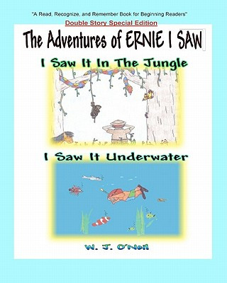 Książka The Adventures of Ernie I Saw: I Saw It In The Jungle / I Saw It Underwater W J O'Neil