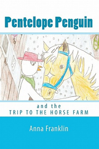 Kniha Pentelope Penguin: and the Trip to the Horse Farm Anna Franklin