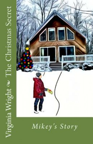 Carte The Christmas Secret: Mikey's Story Virginia Wright
