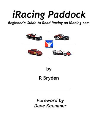 Könyv iRacing Paddock: Beginner's Guide to Road Simracing on iRacing.com R Bryden
