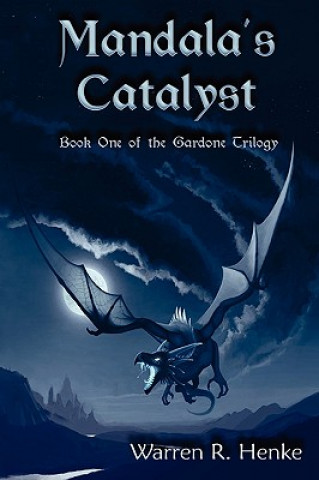 Könyv Mandala's Catalyst: Book One of the Gardone Trilogy Warren R Henke