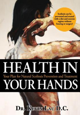 Carte Health In Your Hands: Your Plan for Natural Scoliosis Prevention and Treatment Nigel O'Brien
