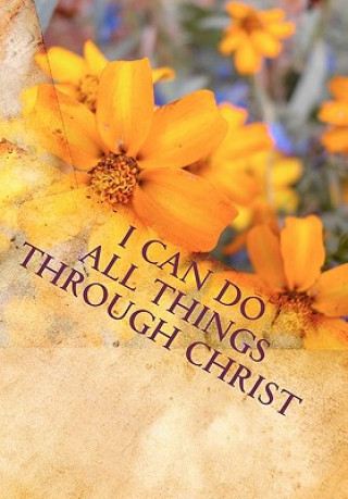 Knjiga I Can Do All Things Through Christ Lilly's Chapel