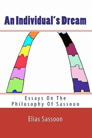 Könyv An Individual's Dream: Essays On The Philosophy Of Sassoon Elias Sassoon