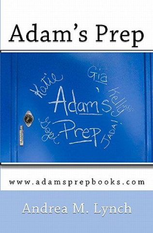 Knjiga Adam's Prep Andrea M Lynch