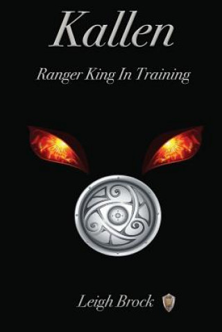 Kniha Kallen: : Ranger King In Training Leigh Brock