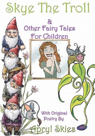 Kniha Skye The Troll: & Other Fairy Tales for Children Apryl Skies