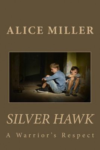 Carte SILVER HAWK A Warrior's Respect Alice Miller
