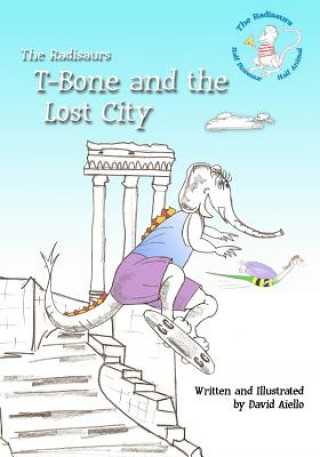 Kniha T-Bone and the Lost City: The Radisaurs David Aiello