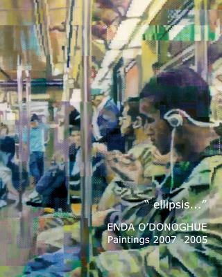 Carte "ellipsis..." Enda O'Donoghue: Paintings 2007-2005 Enda O'Donoghue