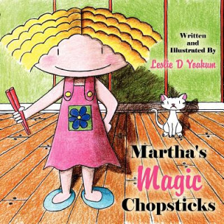 Kniha Martha's Magic Chopsticks Leslie D Yoakum