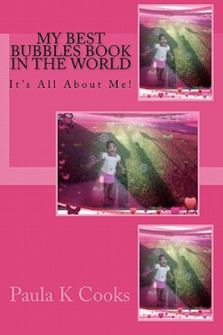 Kniha My Best Bubbles Book In The World: It's All About Me! Paula K Cooks