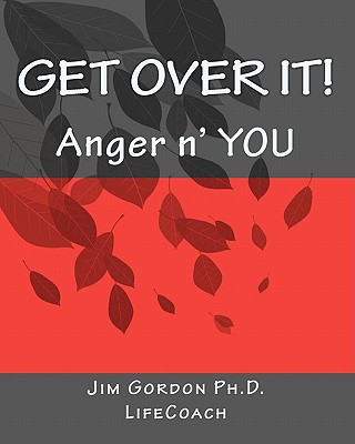 Knjiga Get Over It!: Anger n' YOU Jim Gordon Ph D