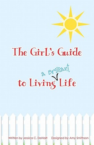 Book The Girl's Guide To Living A Brilliant Life! Jessica C Dehart