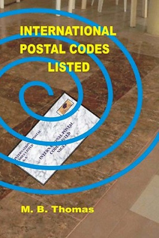 Kniha International Postal Codes Listed: countries' zip codes M B Thomas