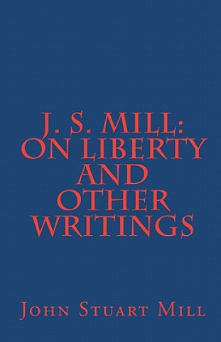 Knjiga J. S. Mill: 'On Liberty' and Other Writings John Stuart Mill