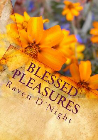 Kniha Blessed Pleasures: The Sensuality of a Woman Raven D'Night