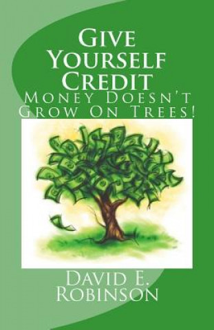 Carte Give Yourself Credit: Money Doesn't Grow On Trees! David E Robinson