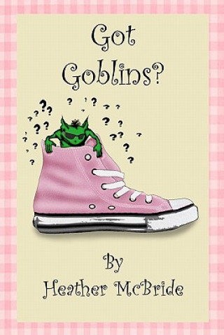 Book Got Goblins? Heather McBride