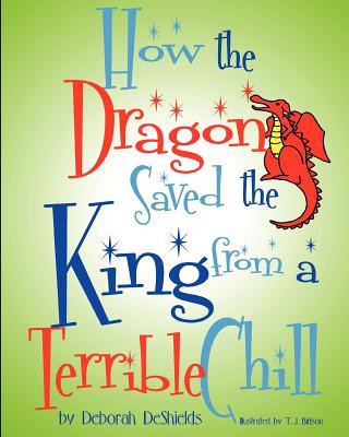 Kniha How the Dragon Saved the King (from a Terrible Chill) Deborah DeShields