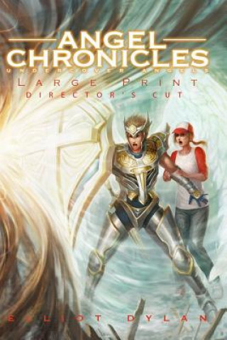 Kniha Angel Chronicles - Large Print Edition: Undercover Angels Elliot Dylan