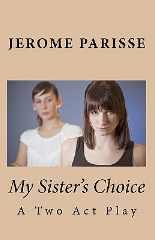 Libro My Sister's Choice: A Two Act Play Jerome Parisse