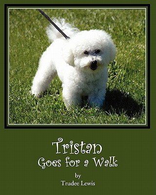 Knjiga Tristan Goes for a Walk: A Tristan and Trudee Story Trudee Lewis