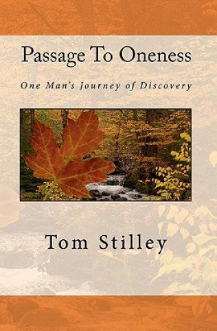 Kniha Passage To Oneness: One Man's Journey of Discovery Tom Stilley