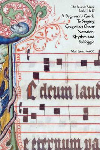 Könyv A Beginner's Guide To Singing Gregorian Chant Notation, Rhythm and Solfeggio Noel Jones