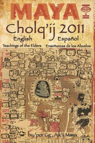 Książka Maya Cholq'ij 2011: Teachings of the Elders/Ense?anzas de los Abuelos G G