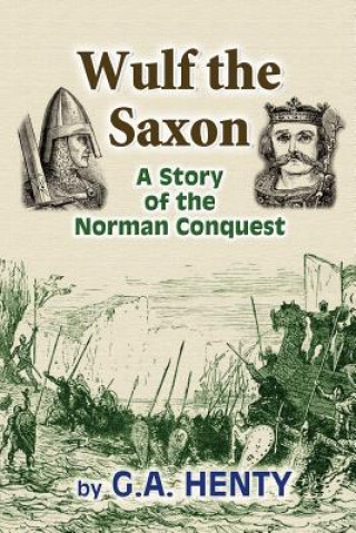 Książka Wulf the Saxon: A Story of the Norman Conquest G. A. Henty