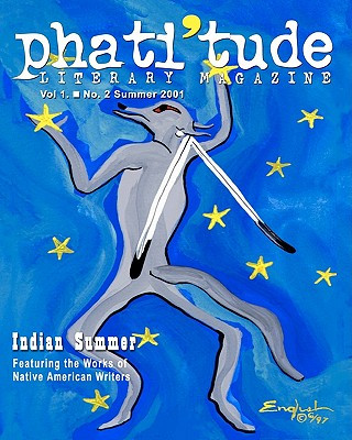 Buch phati'tude Literary Magazine, Vol. 1, No. 2 Summer 2001: Indian Summer, Featuring the Works of Native American Writers The Intercultural Alliance of Artists &amp;