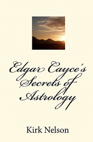 Kniha Edgar Cayce's Secrets of Astrology Kirk Nelson