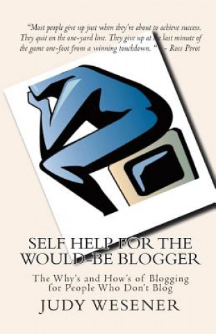 Kniha Self Help for the Would-Be Blogger: The Why's and How's of Blogging for People Who Don't Blog Judy Wesener