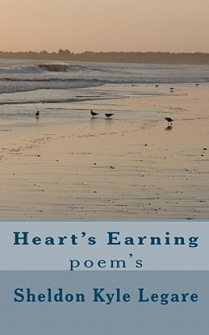 Kniha Heart's Earning: Poem's Sheldon Kyle Legare