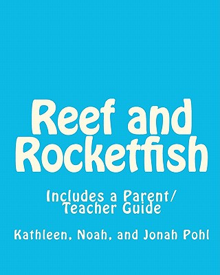 Knjiga Reef and Rocketfish: Includes a Parent/Teacher Guide For Using This Story To Address Issues Of Self Esteem With a Young Child Kathleen Pohl Msw