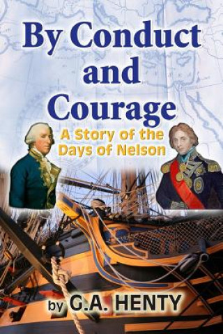 Книга By Conduct and Courage: A Story of the Days of Nelson G. A. Henty