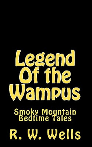 Carte Legend Of the Wampus: Smoky Mountain Bedtime Tales R W Wells