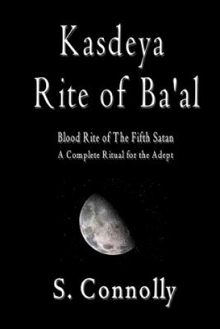 Könyv Kasdeya Rite of Ba'al S Connolly