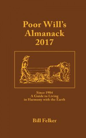 Buch Poor Will's Almanack for 2017: Since 1984, a Traditional Guide to Living in Harmony with the Earth Bill Felker