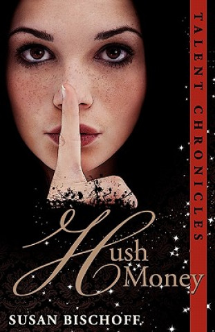 Könyv Hush Money: A Talent Chronicles Novel Susan Bischoff