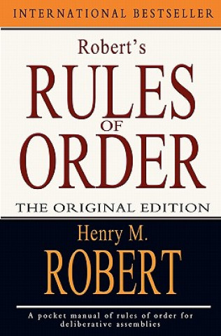 Könyv Robert's Rules of Order: The Original Edition Henry M Robert