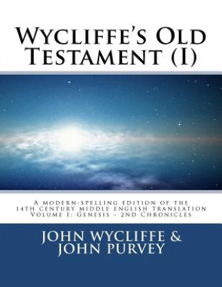 Könyv Wycliffe's Old Testament (I): Volume One John Wycliffe