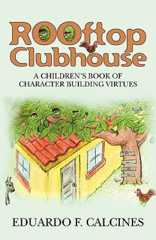 Kniha Rooftop Clubhouse: A character building book of virtues Eduardo Calcines