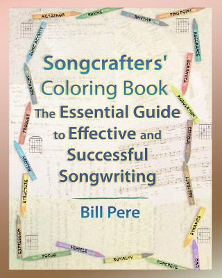 Book Songcrafters' Coloring Book: The Essential Guide to Effective and Successful Songwriting Bill Pere