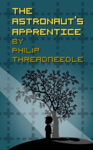 Kniha The Astronaut's Apprentice Philip Threadneedle