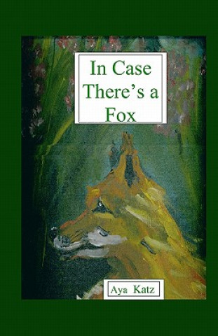 Книга In Case There's A Fox Aya Katz