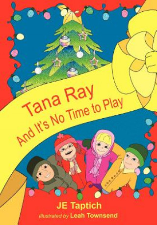 Libro Tana Ray, And Its No Time to Play Je Taptich