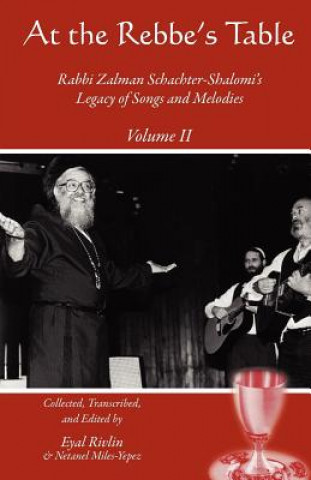 Kniha At the Rebbe's Table: Rabbi Zalman Schachter-Shalomi's Legacy of Songs and Melodies Netanel Miles-Yepez