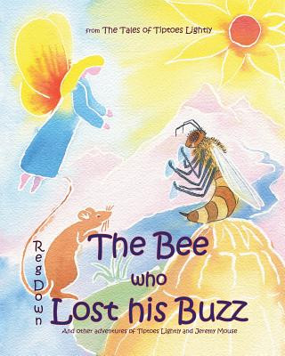 Buch The Bee who Lost his Buzz: Adventures of Tiptoes Lightly and Jeremy Mouse Reg Down